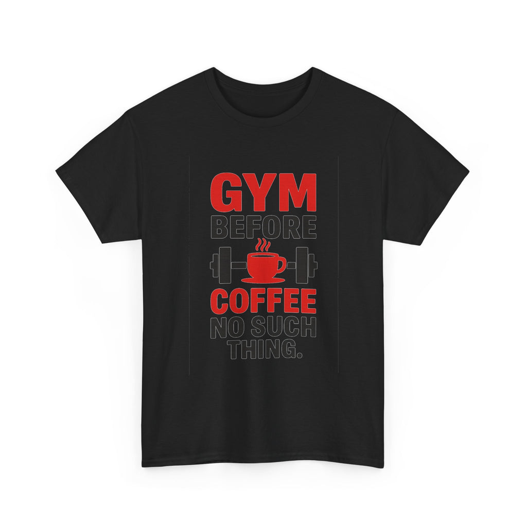 Gym Before Coffee No Such Thing T-Shirt | Coffee Lover Gift | Graphic Tee