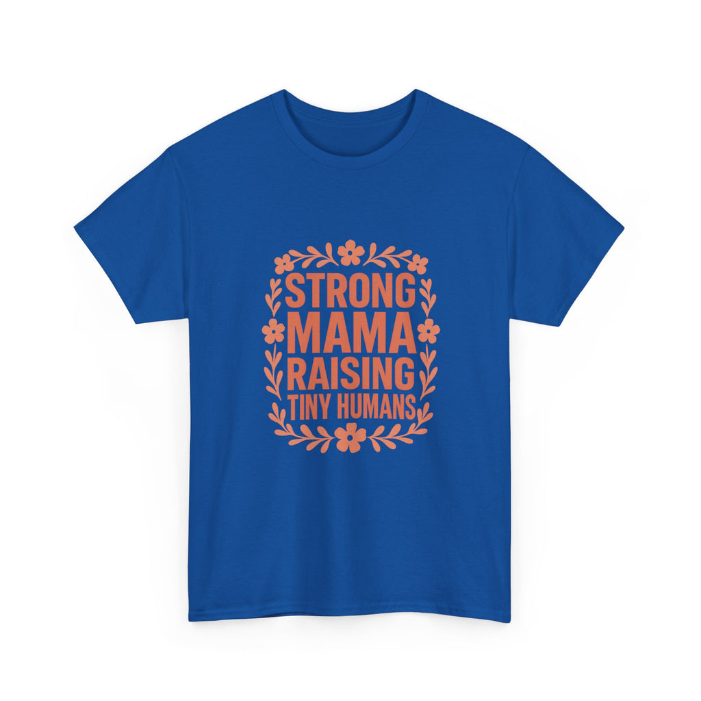 Strong Mama Raising Tiny Humans T-Shirt | Unique Gift | Graphic Tee
