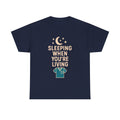 Night Shift Nurse Sleeping When You're Living T-Shirt | Nurse Gift | Graphic Tee