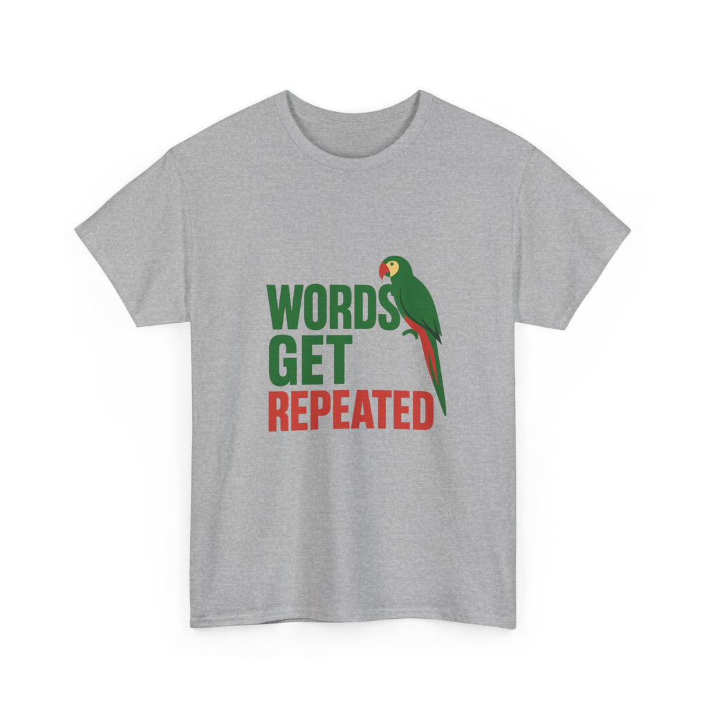 Parrot Parent Words Get Repeated T-Shirt | Unique Gift | Graphic Tee
