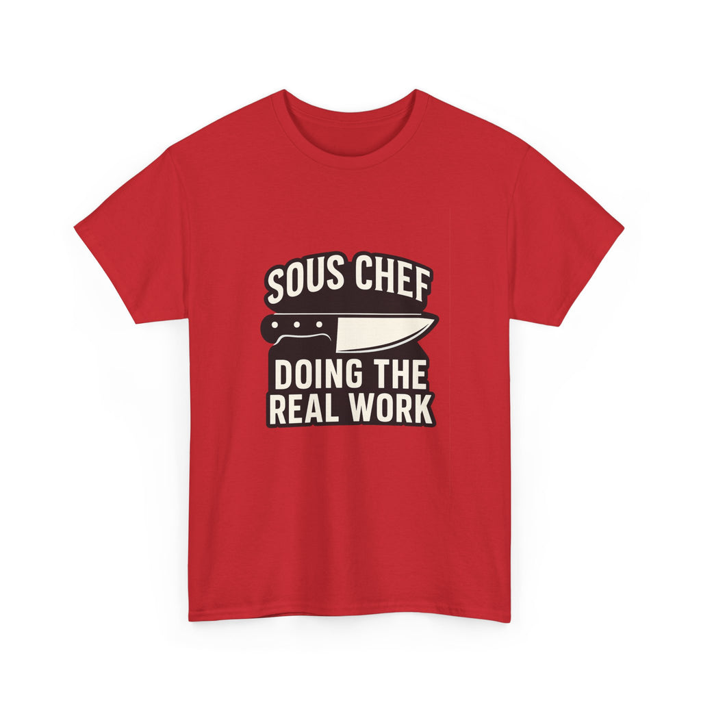 Sous Chef Doing The Real Work T-Shirt | Chef Gift | Graphic Tee