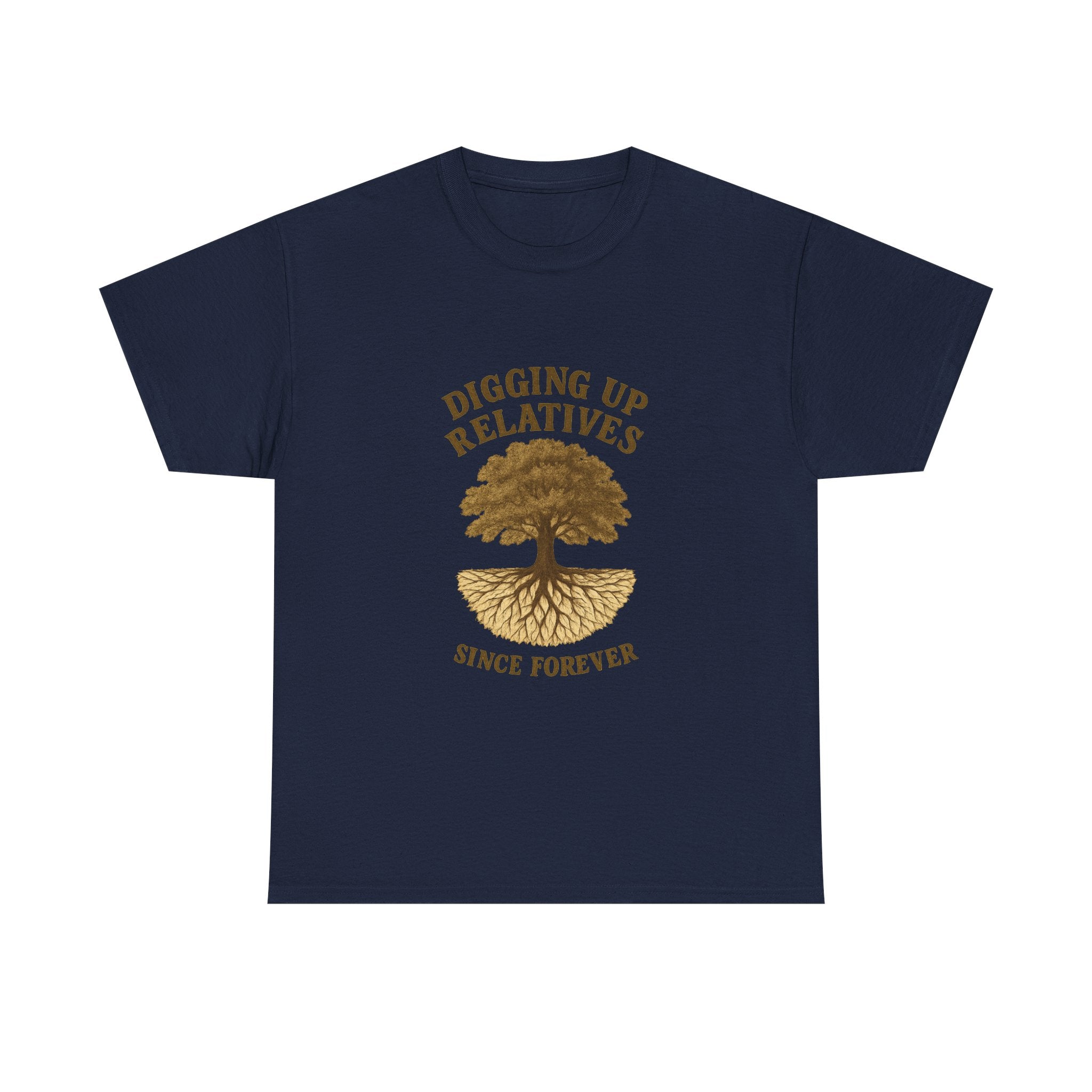 Genealogy Addict Digging Up Relatives Since Forever T-Shirt