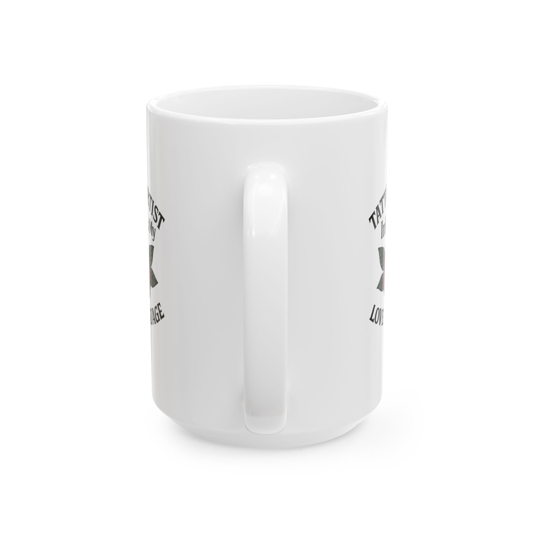 Tattoo Artist Ink Is My Love Language Ceramic Mug