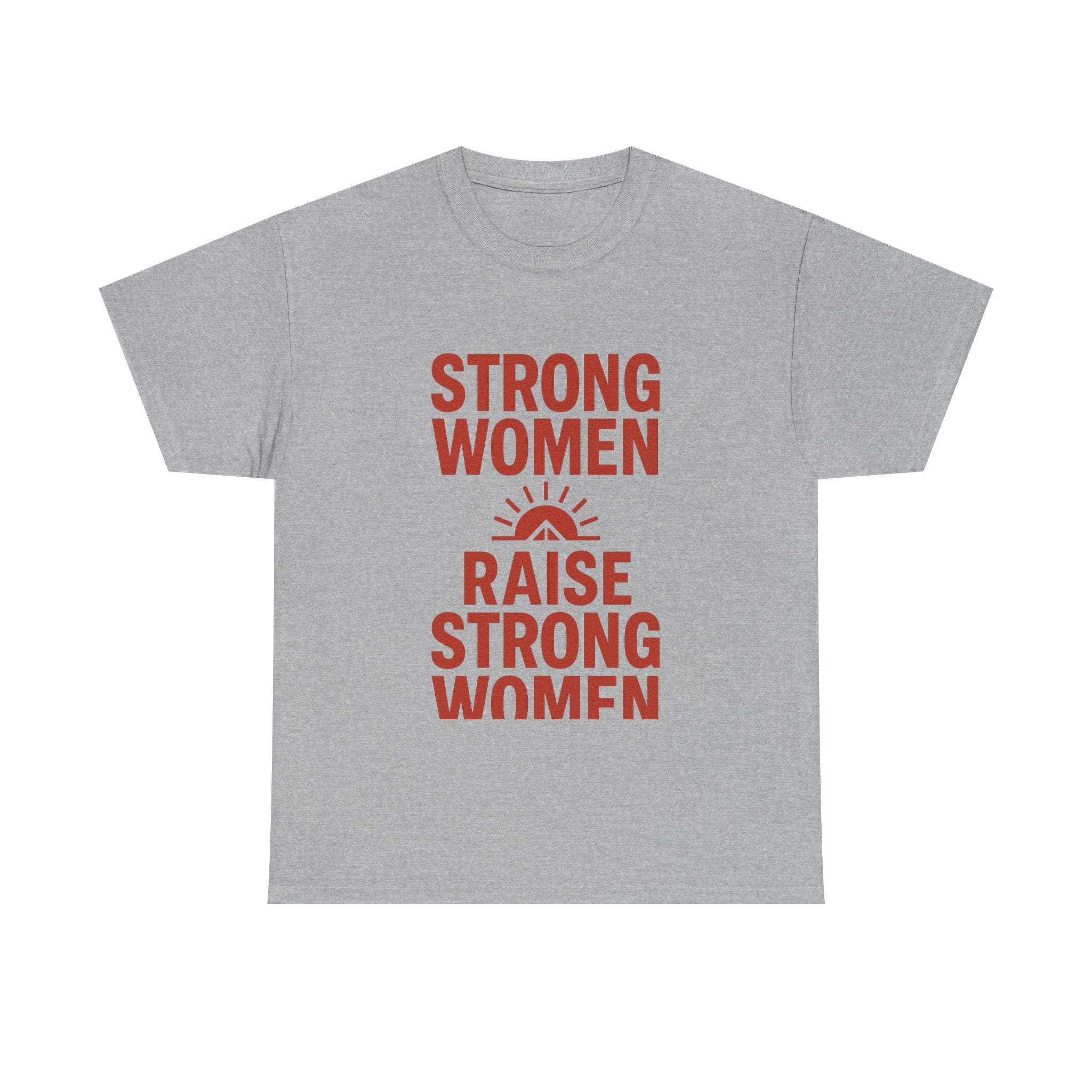 Strong Women Raise Strong Women T-Shirt | Unique Gift | Graphic Tee