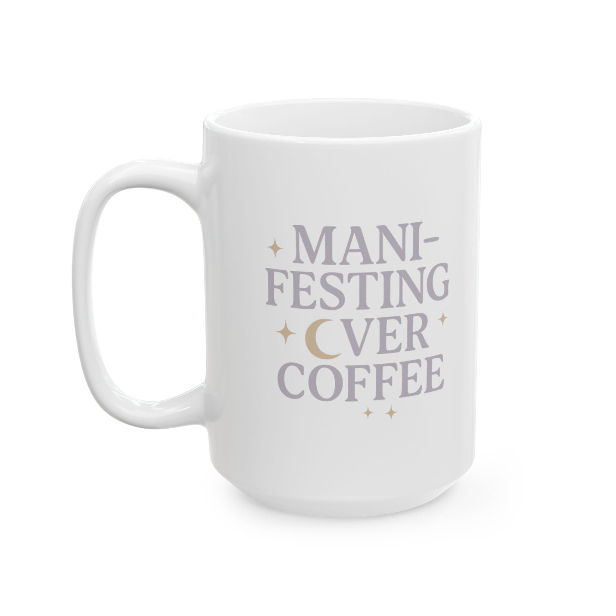 Manifesting It Over My Morning Cup Coffee Mug | Unique Gift | Ceramic Mug