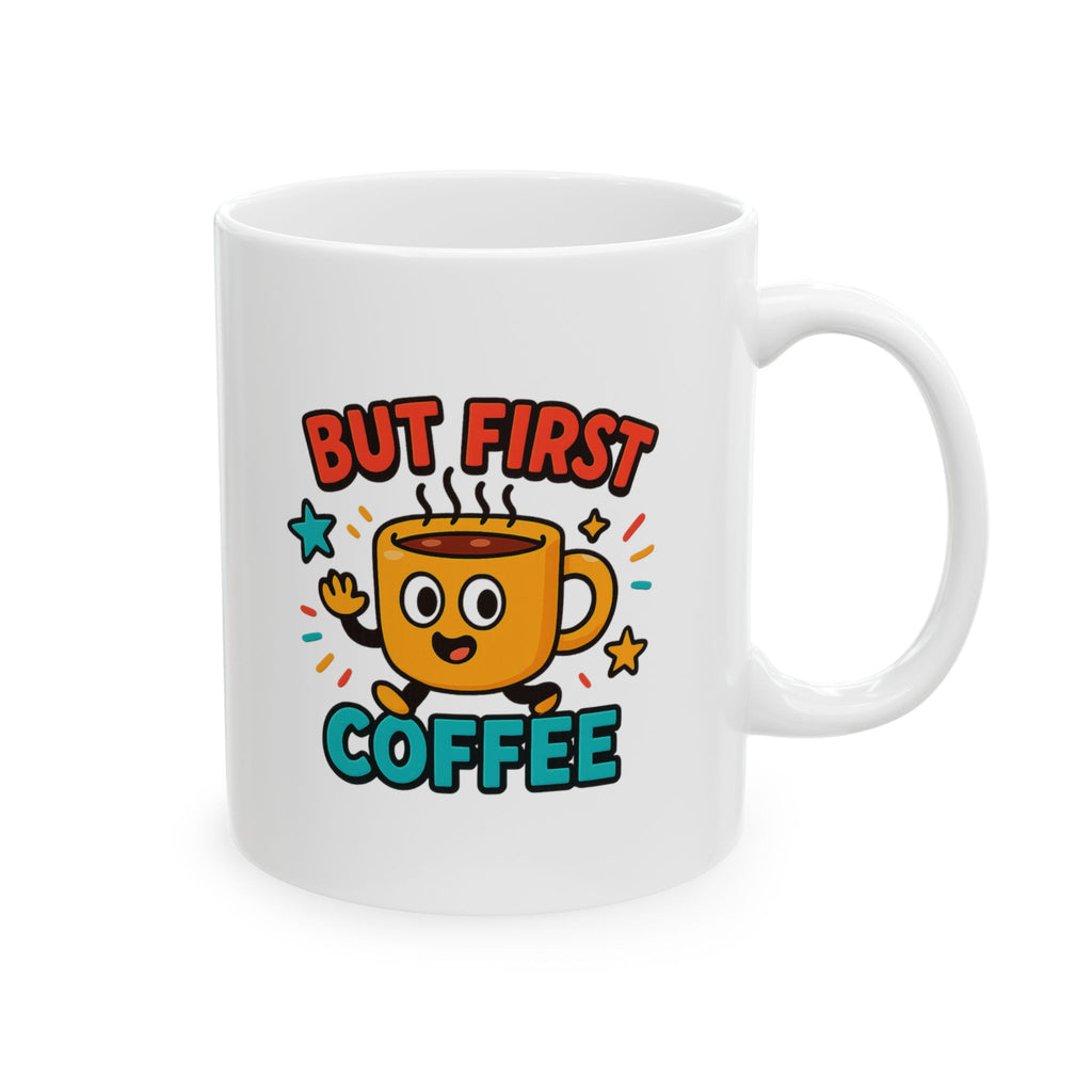 Nothing Before Coffee But First Coffee Coffee Mug | Funny Coffee Humor | Ceramic Mug