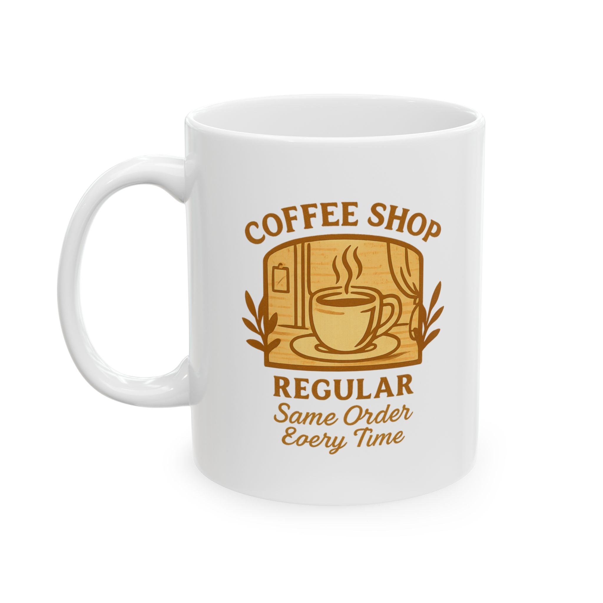 Coffee Shop Regular Same Order Every Time Ceramic Mug