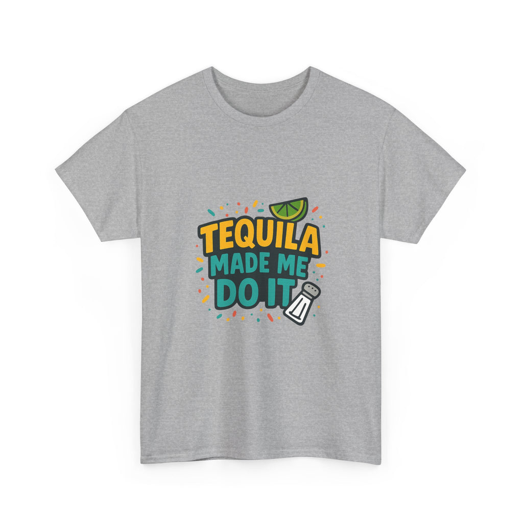 Tequila Made Me Do It Party T-Shirt | Unique Gift | Graphic Tee