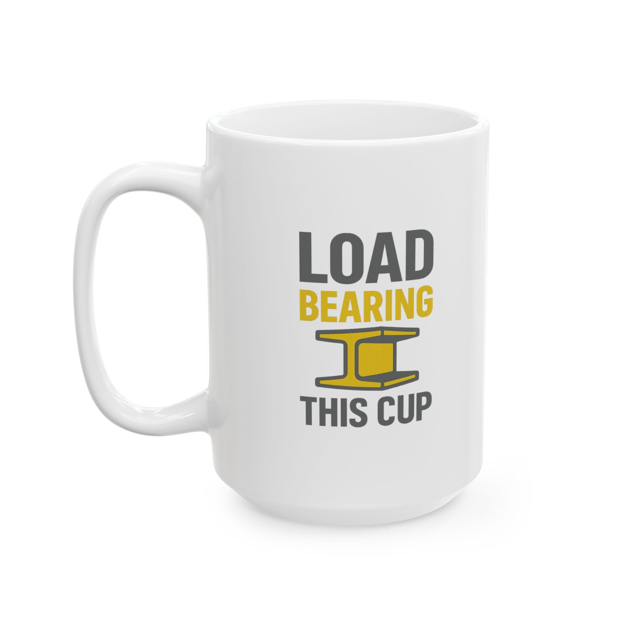 Structural Engineer Load Bearing This Cup Coffee Mug | Unique Gift | Ceramic Mug