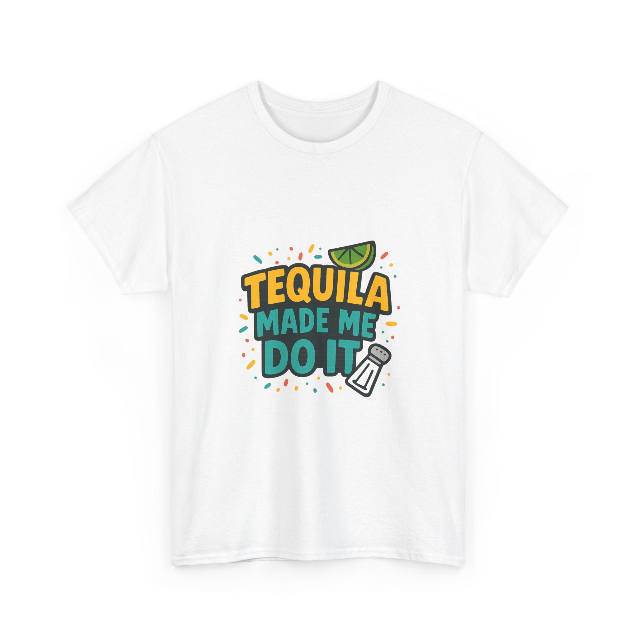 Tequila Made Me Do It Party T-Shirt | Unique Gift | Graphic Tee