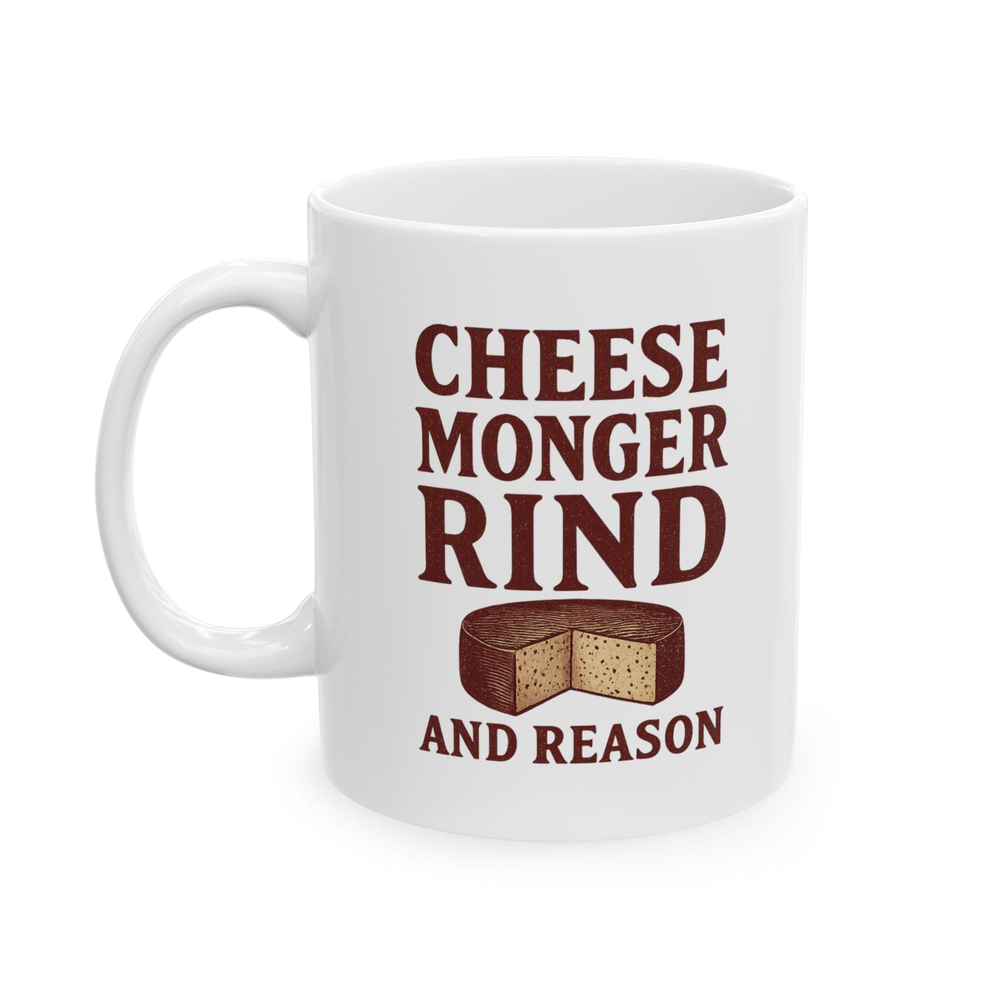 Cheesemonger Rind And Reason Coffee Mug | Unique Gift | Ceramic Mug