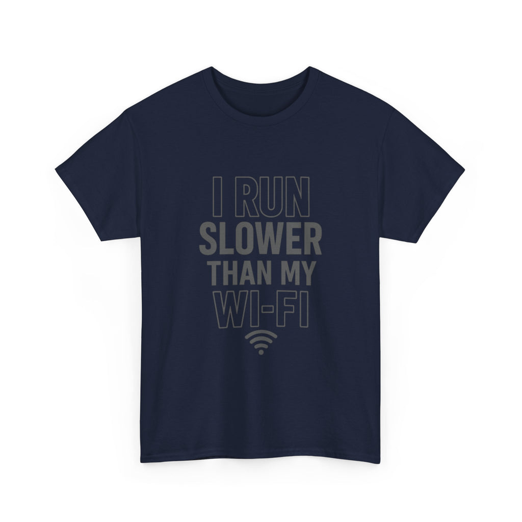 I Run Slower Than My Wi-Fi T-Shirt | Unique Gift | Graphic Tee