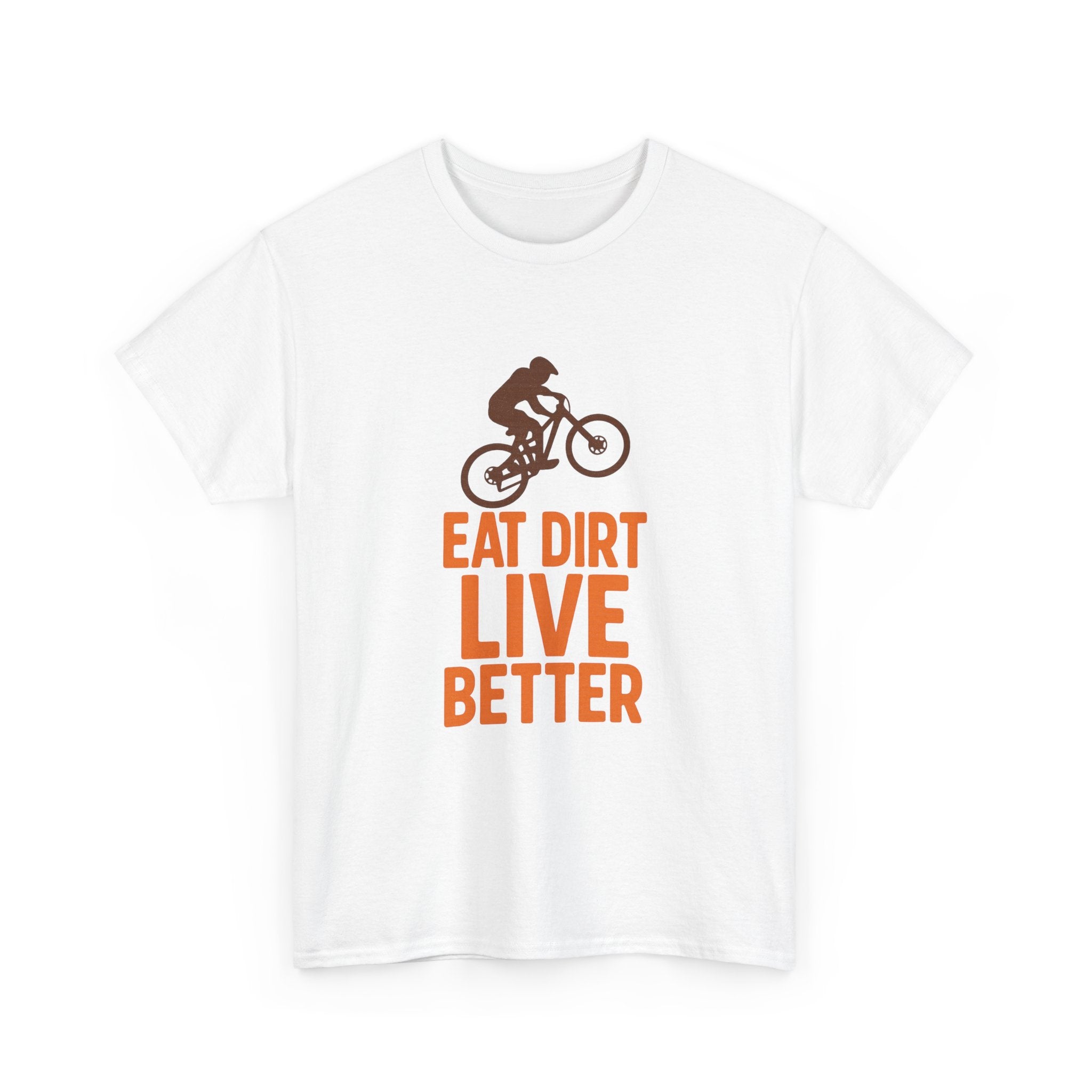Mountain Biker Eat Dirt Live Better T-Shirt | Unique Gift | Graphic Tee