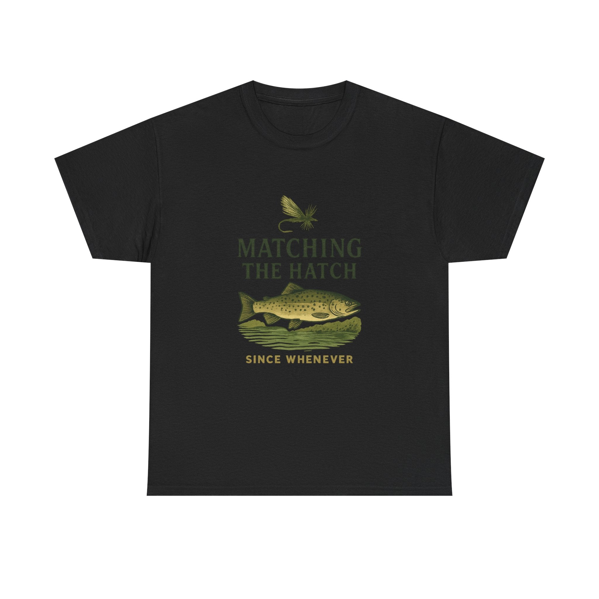 Fly Fisher Matching The Hatch Since Whenever T-Shirt
