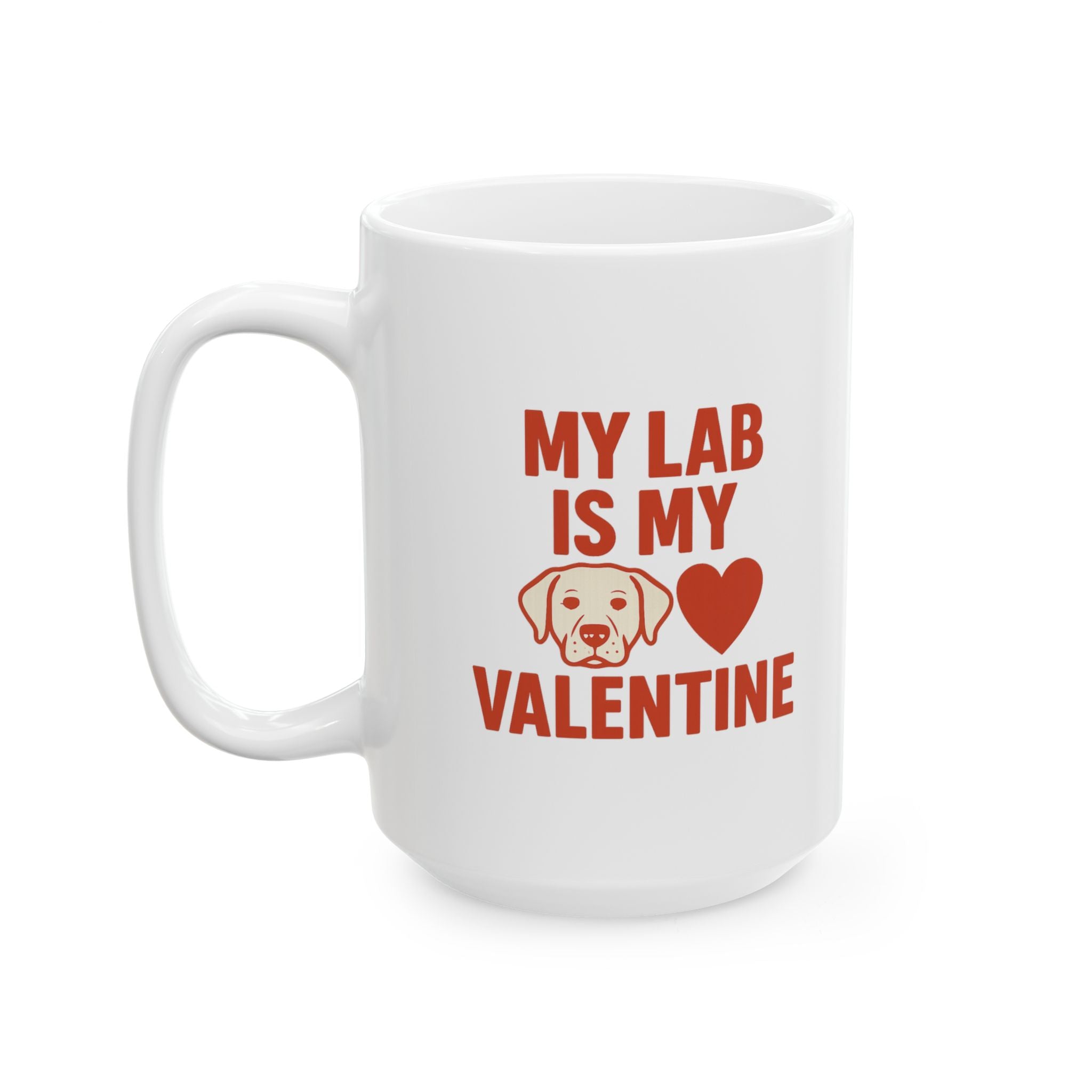 Labrador Mom My Lab Is My Valentine Coffee Mug | Gift for Mom | Ceramic Mug