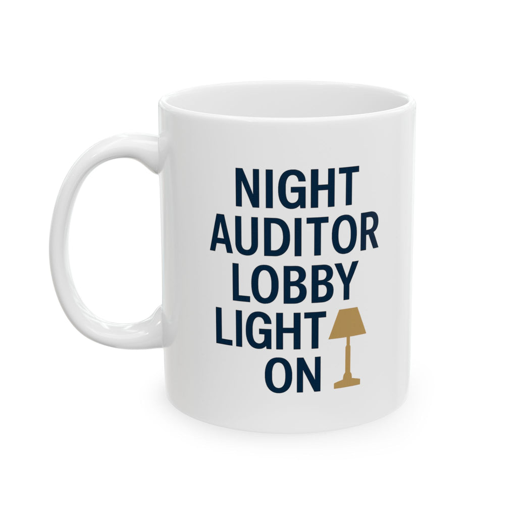 Hotel Night Auditor Lobby Light Still On Coffee Mug | Unique Gift | Ceramic Mug
