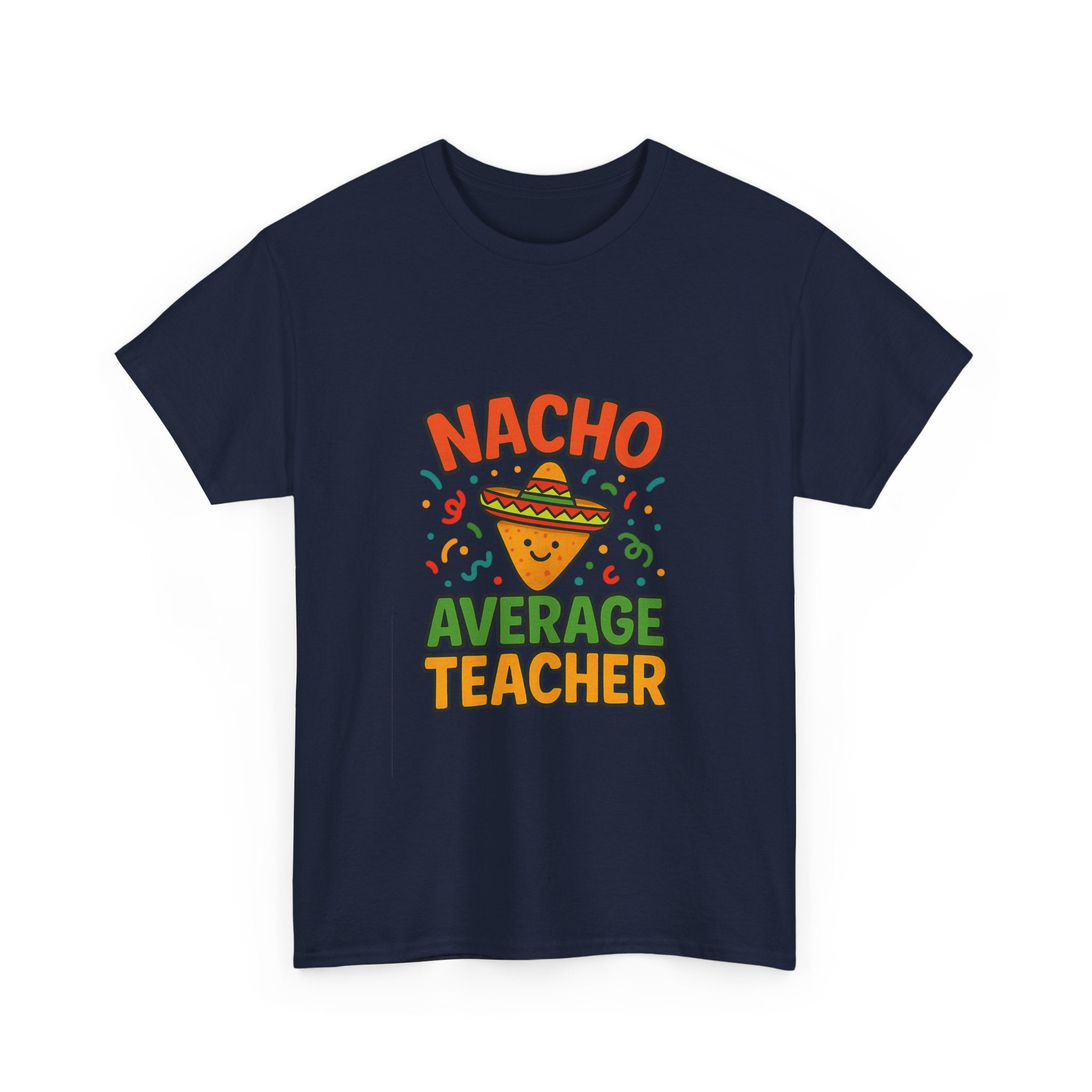 Nacho Average Teacher Funny T-Shirt | Teacher Gift | Graphic Tee