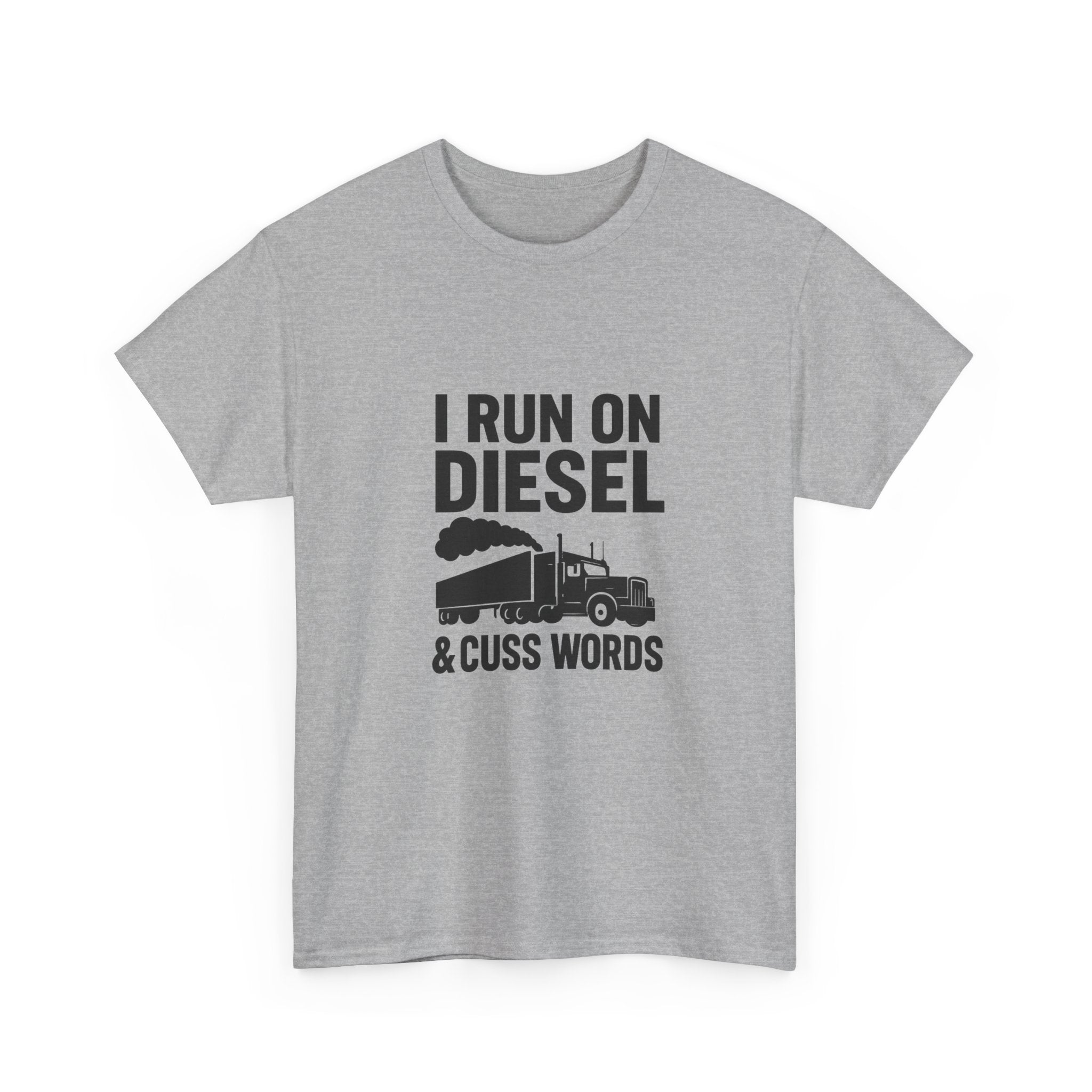 I Run On Diesel And Cuss Words Trucker T-Shirt | Unique Gift | Graphic Tee