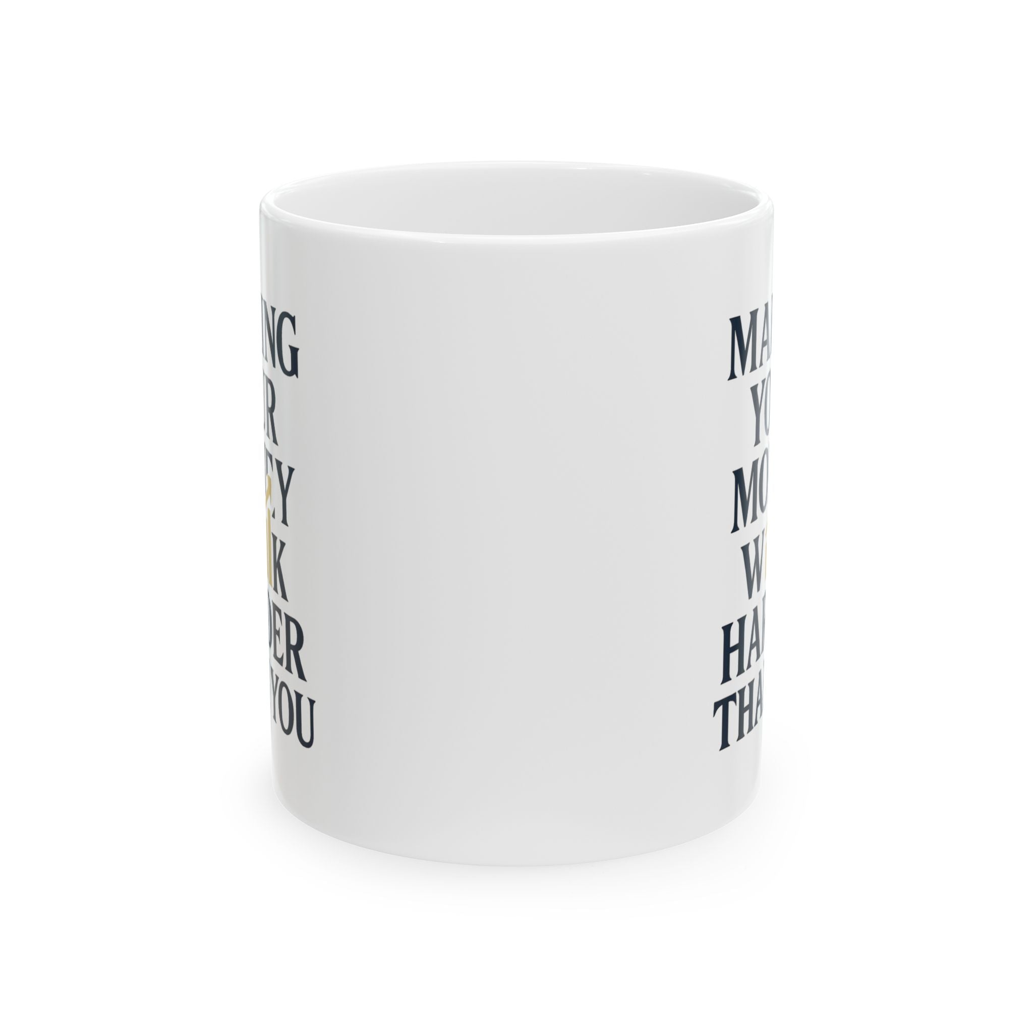 Financial Advisor Making Your Money Work Harder Than You Coffee Mug | Unique Gift | Ceramic Mug