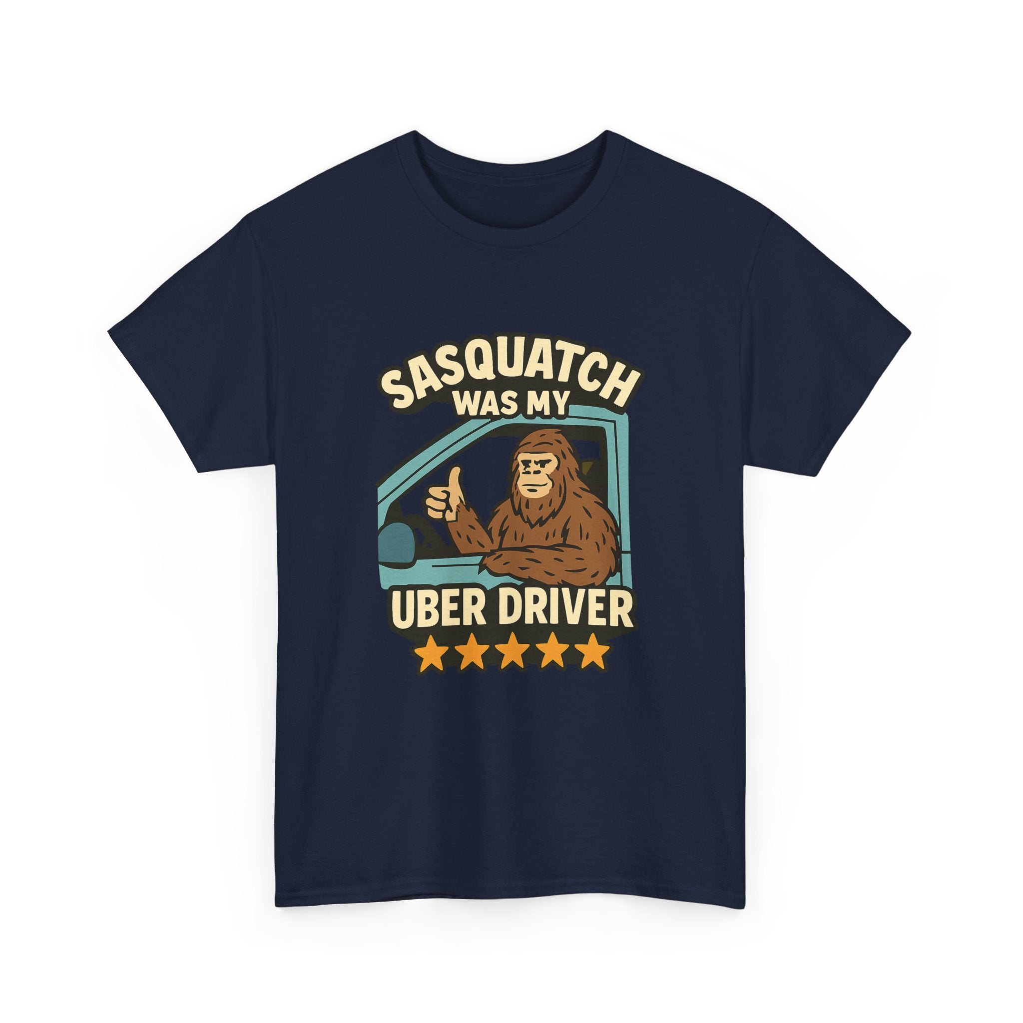 Sasquatch Was My Uber Driver T-Shirt | Unique Gift | Graphic Tee