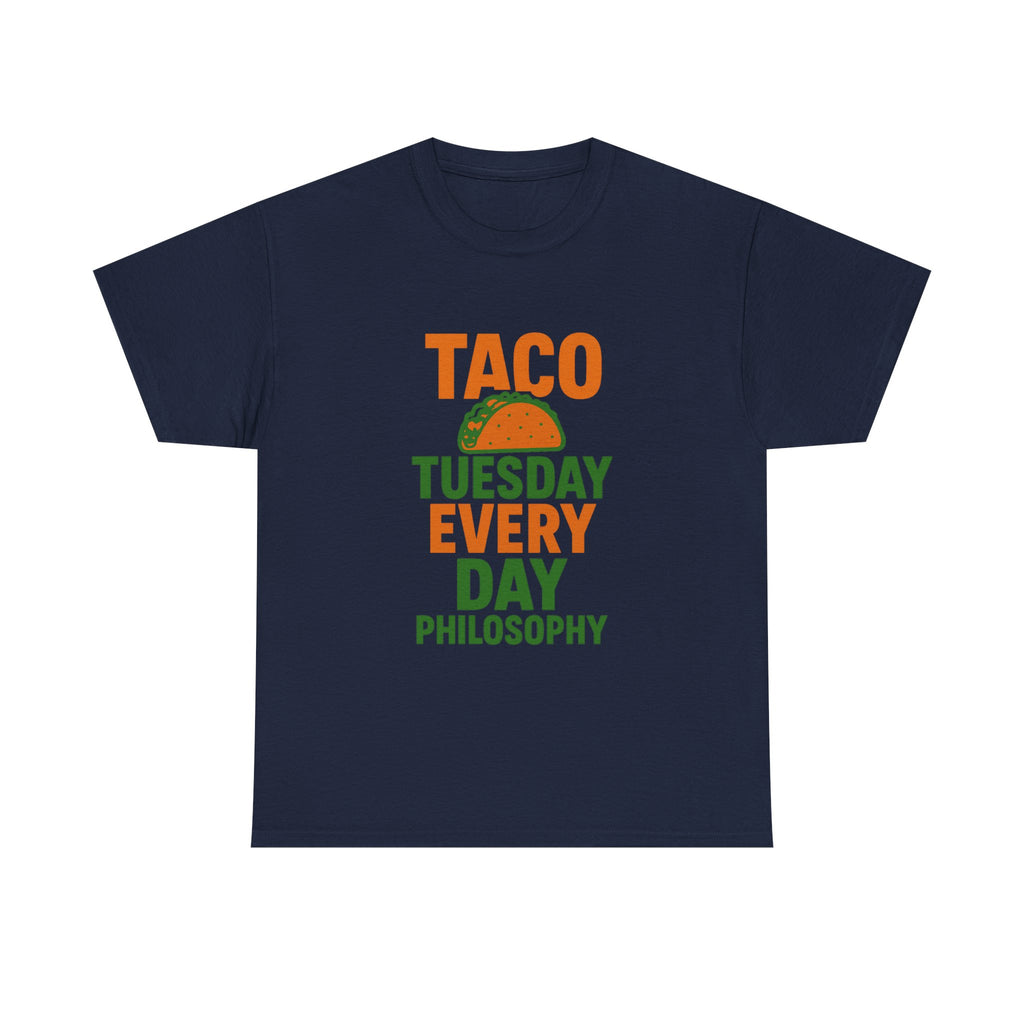 Taco Tuesday Every Day Philosophy T-Shirt | Unique Gift | Graphic Tee