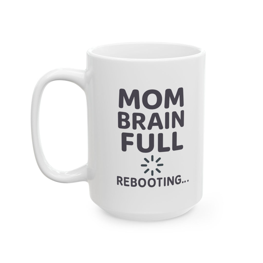 Mom Brain Full Please Reboot Coffee Mug | Gift for Mom | Ceramic Mug