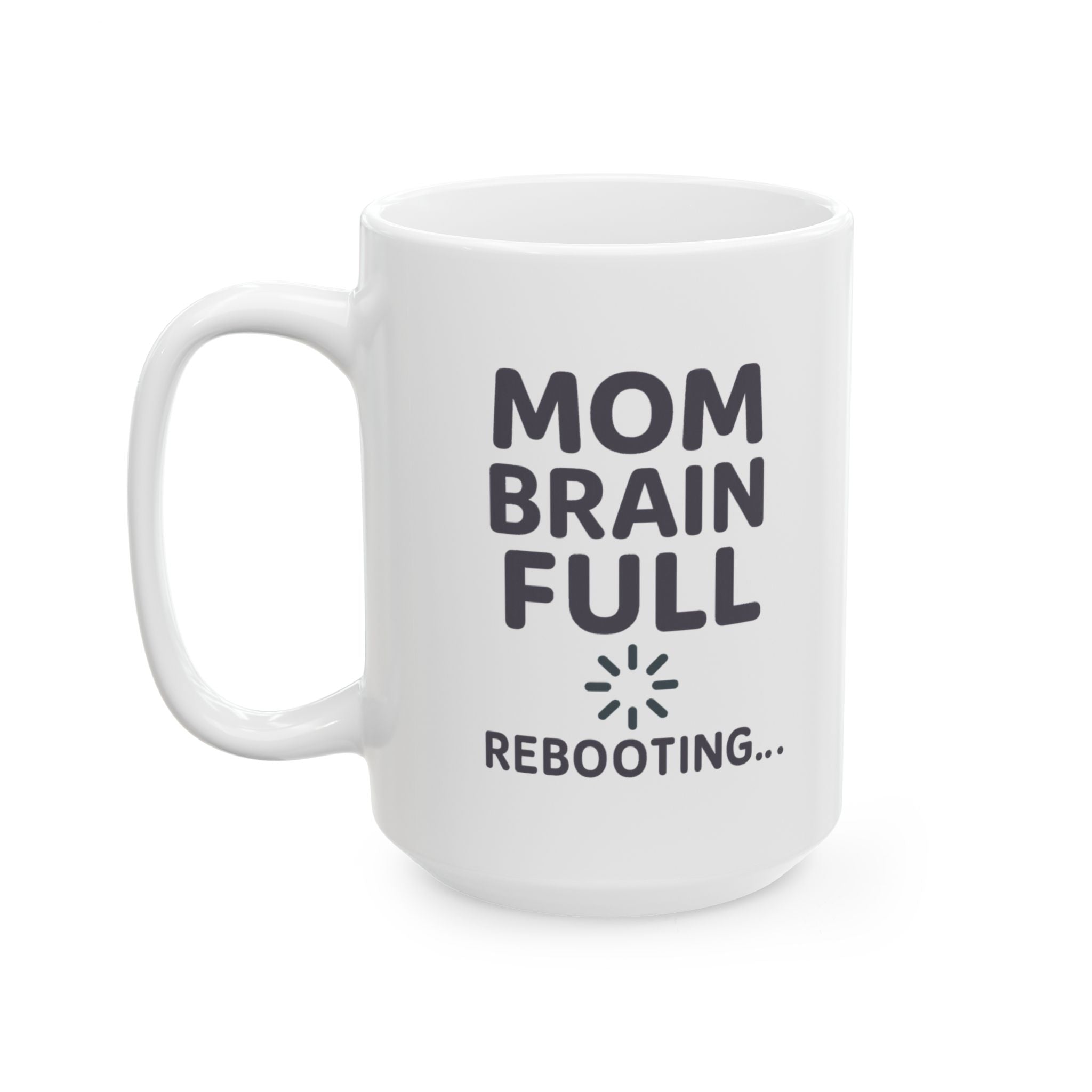 Mom Brain Full Please Reboot Coffee Mug | Gift for Mom | Ceramic Mug