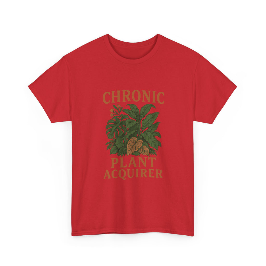 Chronic Plant Acquirer T-Shirt | Unique Gift | Graphic Tee
