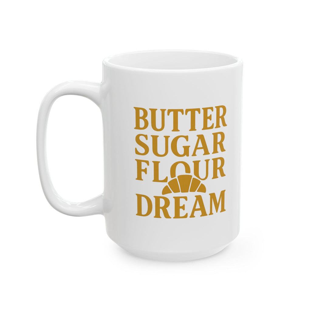 Pastry Chef Butter Sugar Morning Dream Coffee Mug | Chef Gift | Ceramic Mug