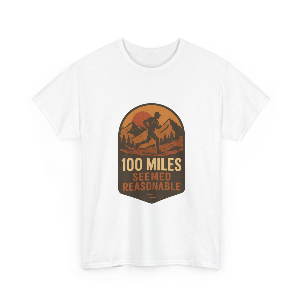 Ultramarathon Runner 100 Miles Seemed Reasonable T-Shirt