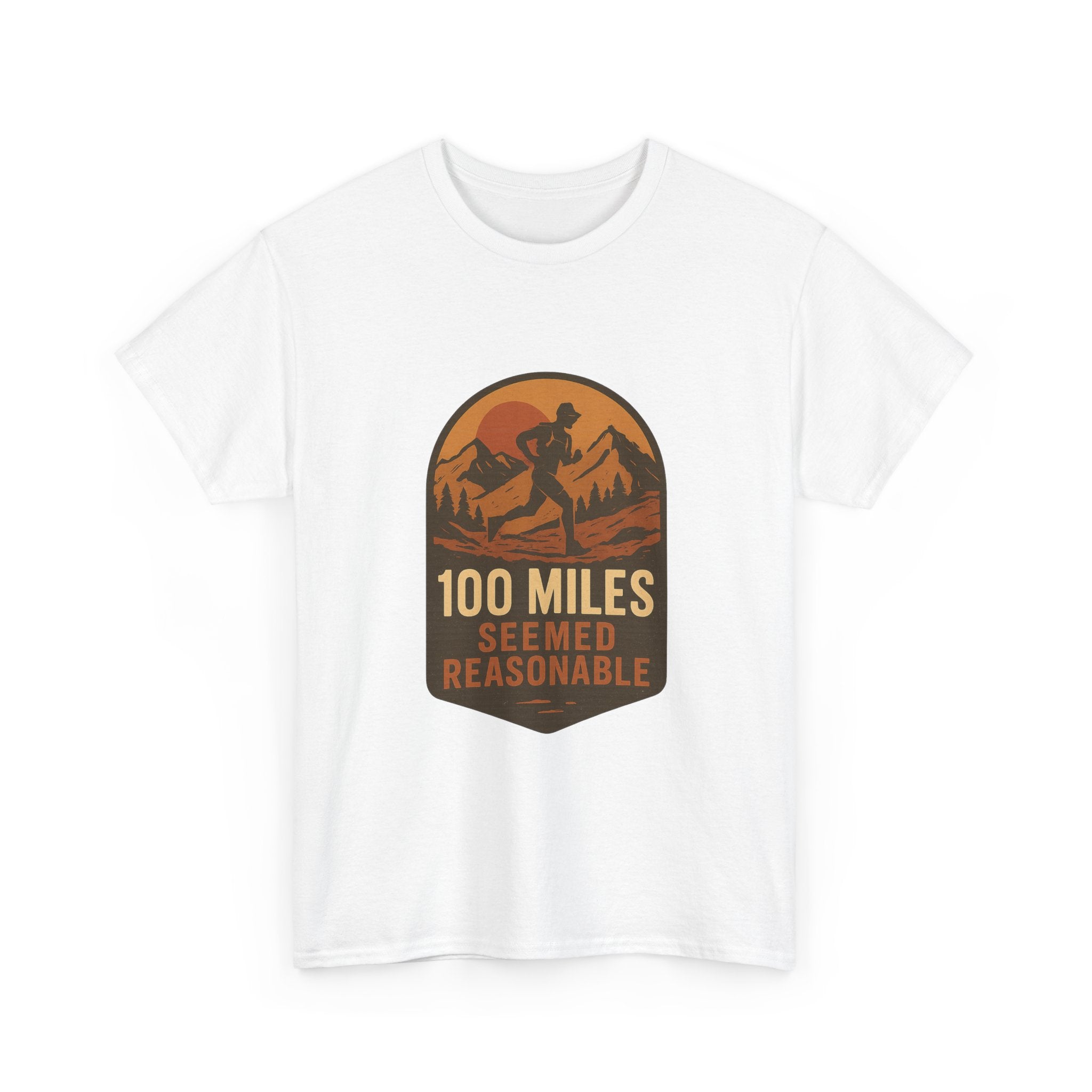 Ultramarathon Runner 100 Miles Seemed Reasonable T-Shirt