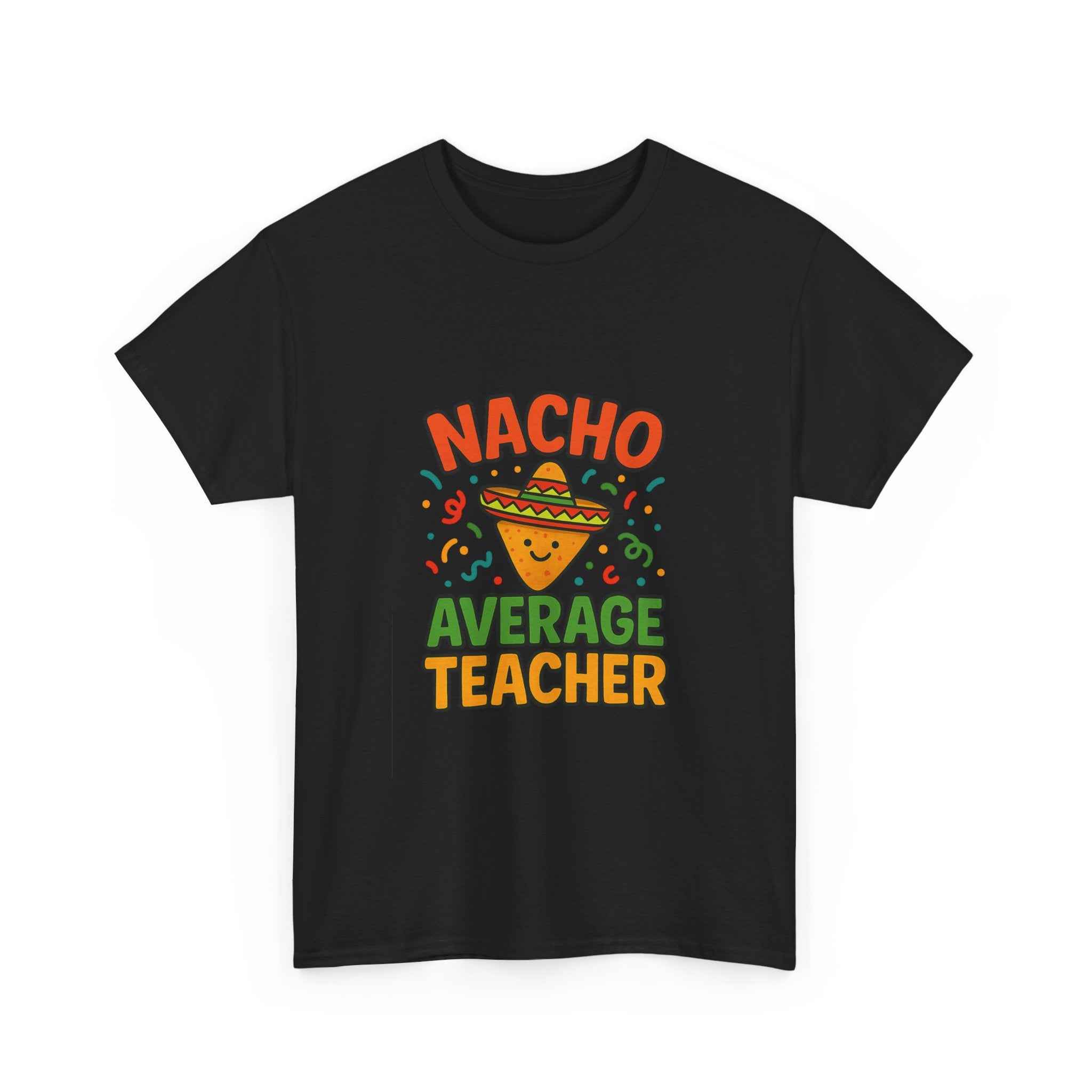 Nacho Average Teacher Funny T-Shirt | Teacher Gift | Graphic Tee
