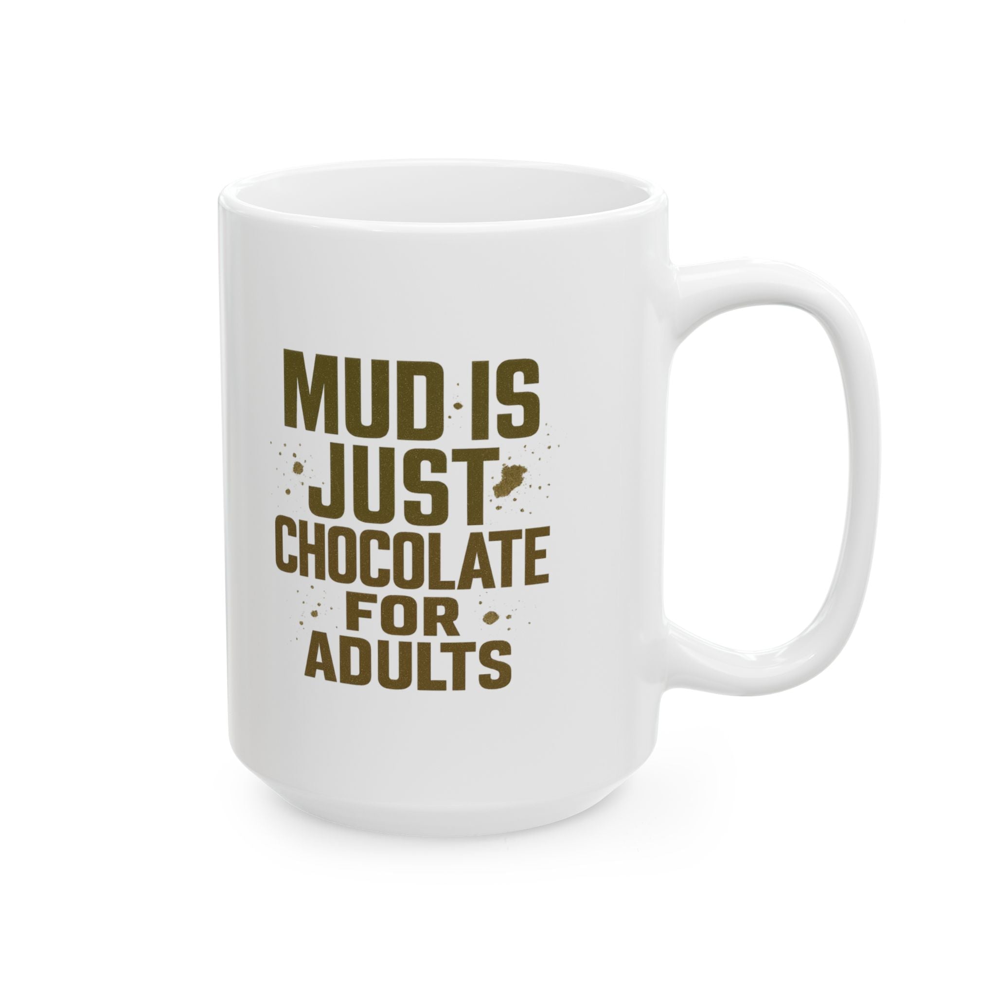 Obstacle Course Racer Mud Is Just Chocolate For Adults Coffee Mug | Unique Gift | Ceramic Mug