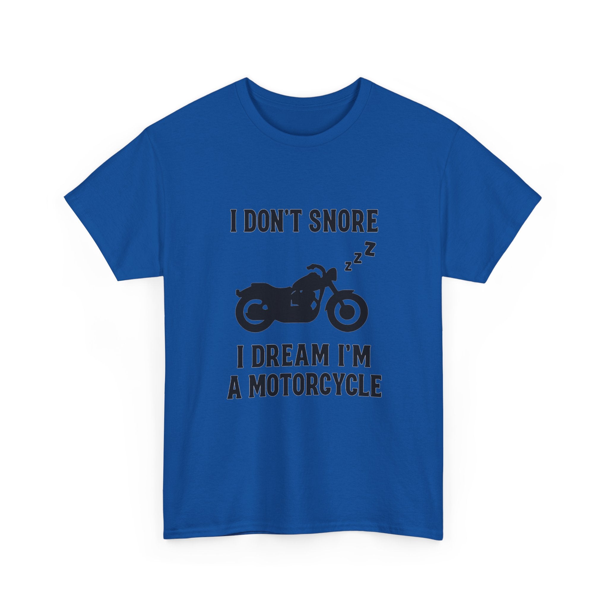 I Dont Snore I Dream Im A Motorcycle Funny T-Shirt | Funny Gift | Graphic Tee