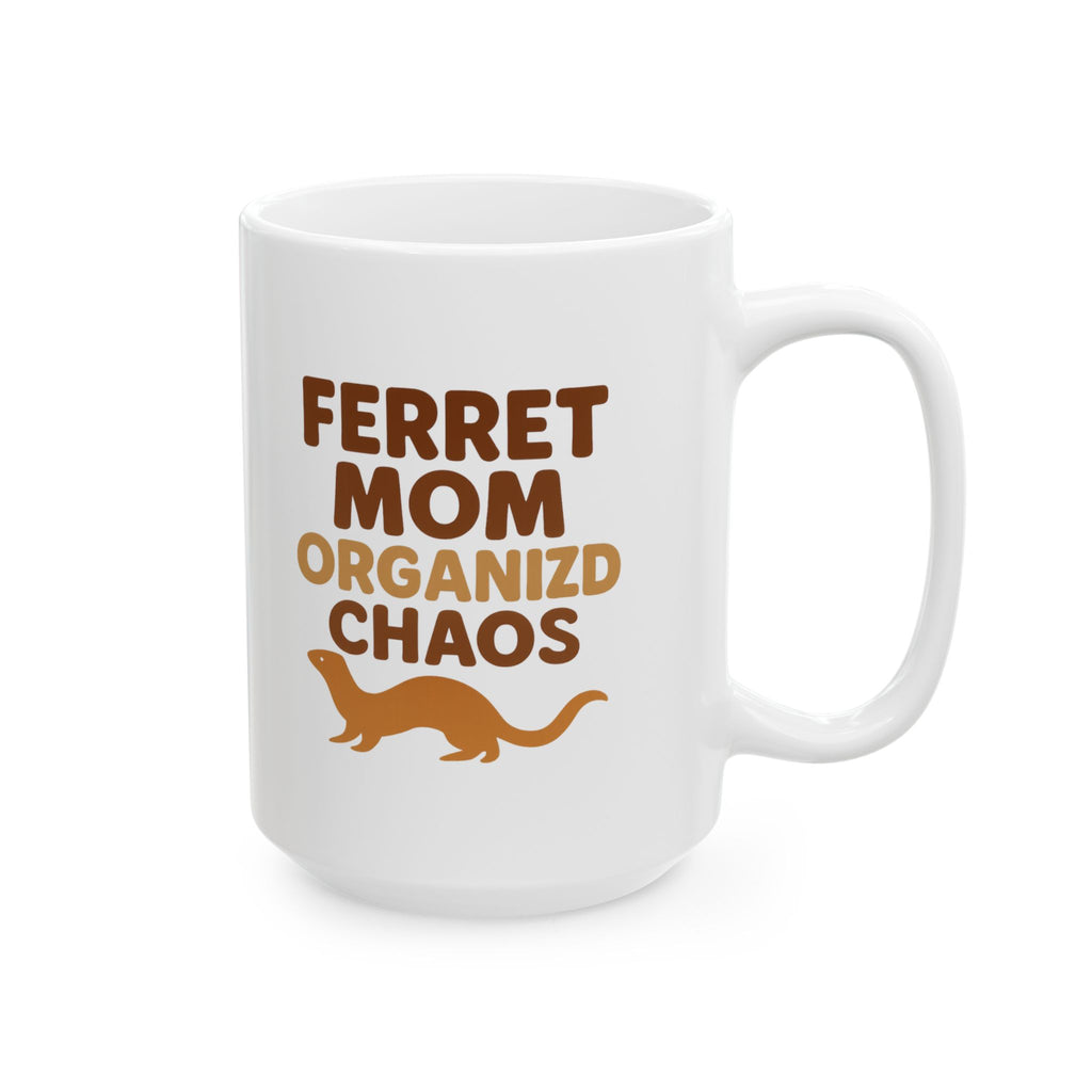 Ferret Mom Organized Chaos Has A Fur Coat Coffee Mug | Gift for Mom | Ceramic Mug