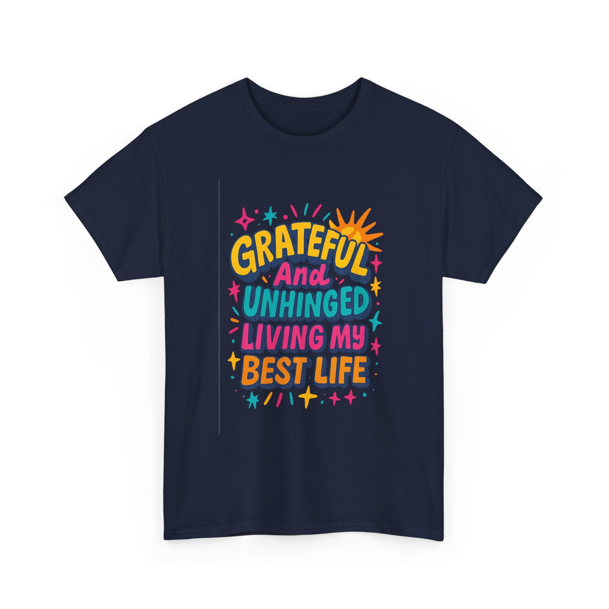 Grateful And Unhinged Living My Best Life T-Shirt | Unique Gift | Graphic Tee