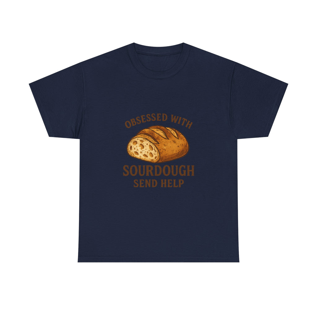 Obsessed With Sourdough Send Help T-Shirt | Unique Gift | Graphic Tee