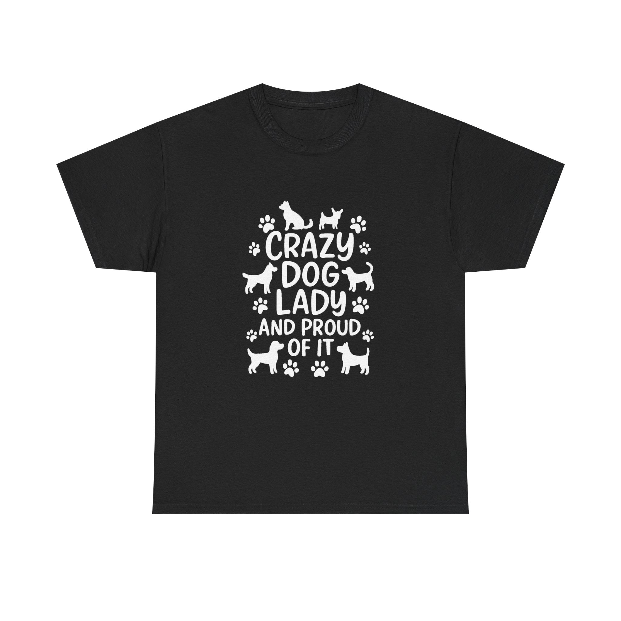 Crazy Dog Lady And Proud Of It T-Shirt | Dog Lover Gift | Graphic Tee