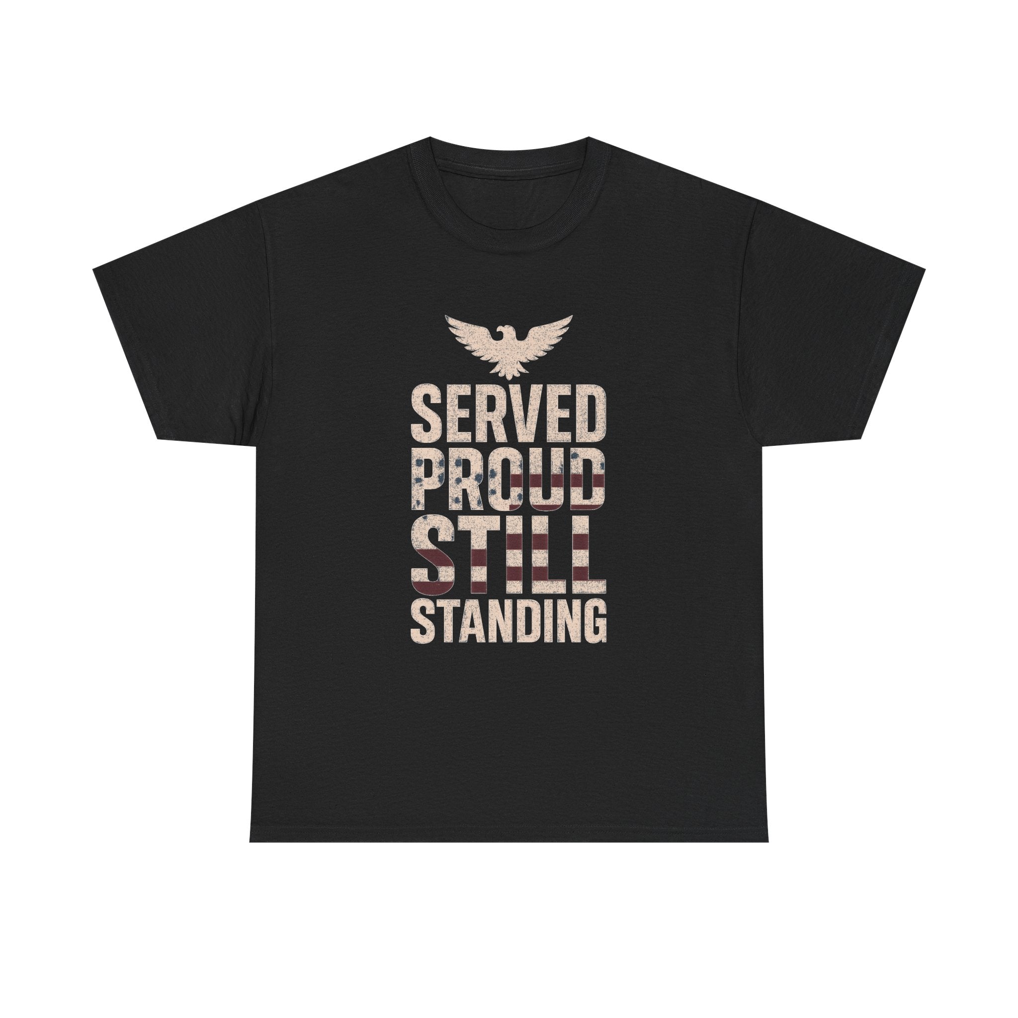 Veteran Served Proud Still Standing T-Shirt | Veteran Gift | Graphic Tee
