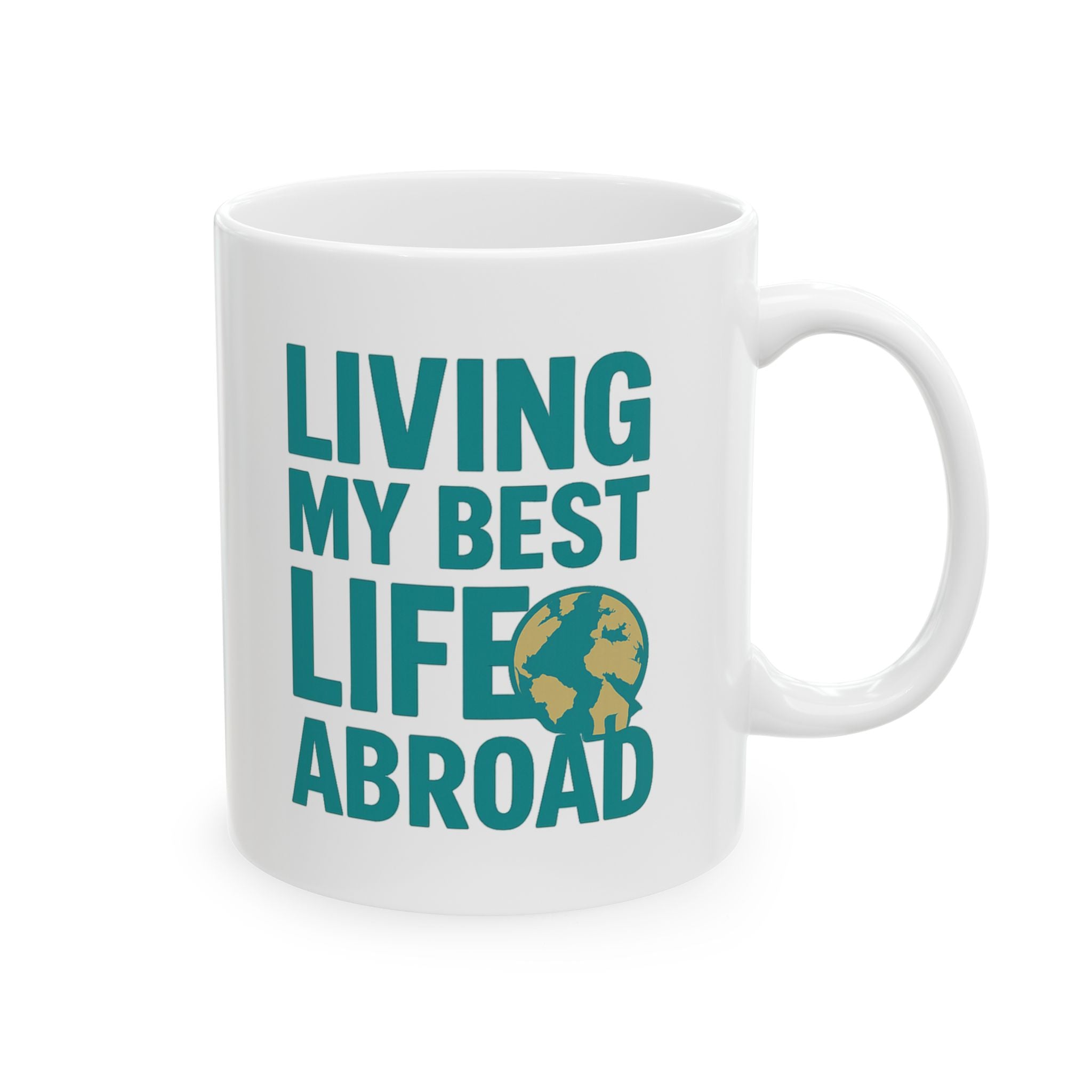 Expat Living My Best Life Abroad Coffee Mug | Unique Gift | Ceramic Mug