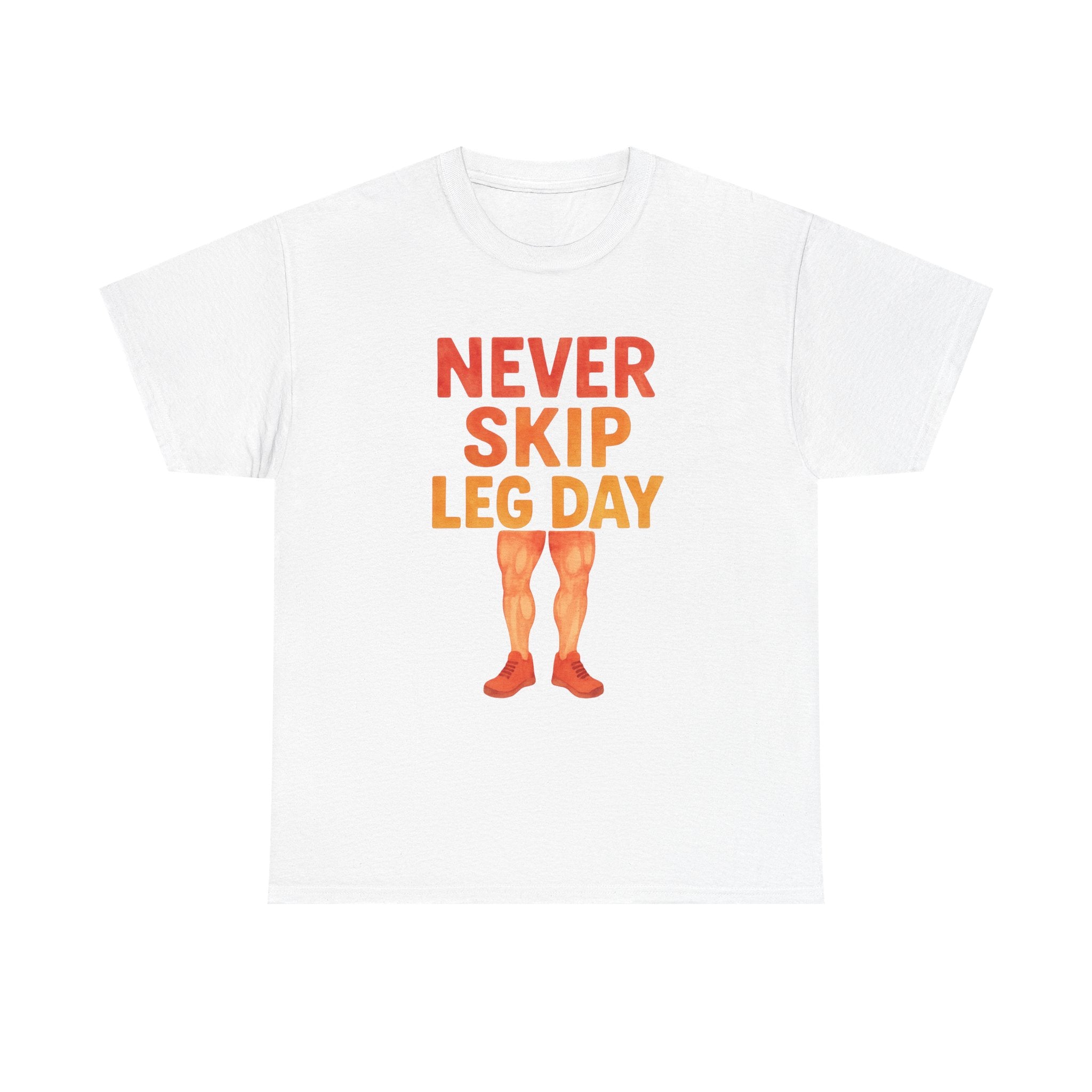 Never Skip Leg Day T-Shirt | Gym Humor Gift | Graphic Tee