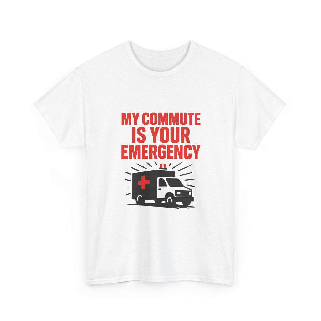 Paramedic My Commute Is Someone Else's Emergency T-Shirt | Unique Gift | Graphic Tee