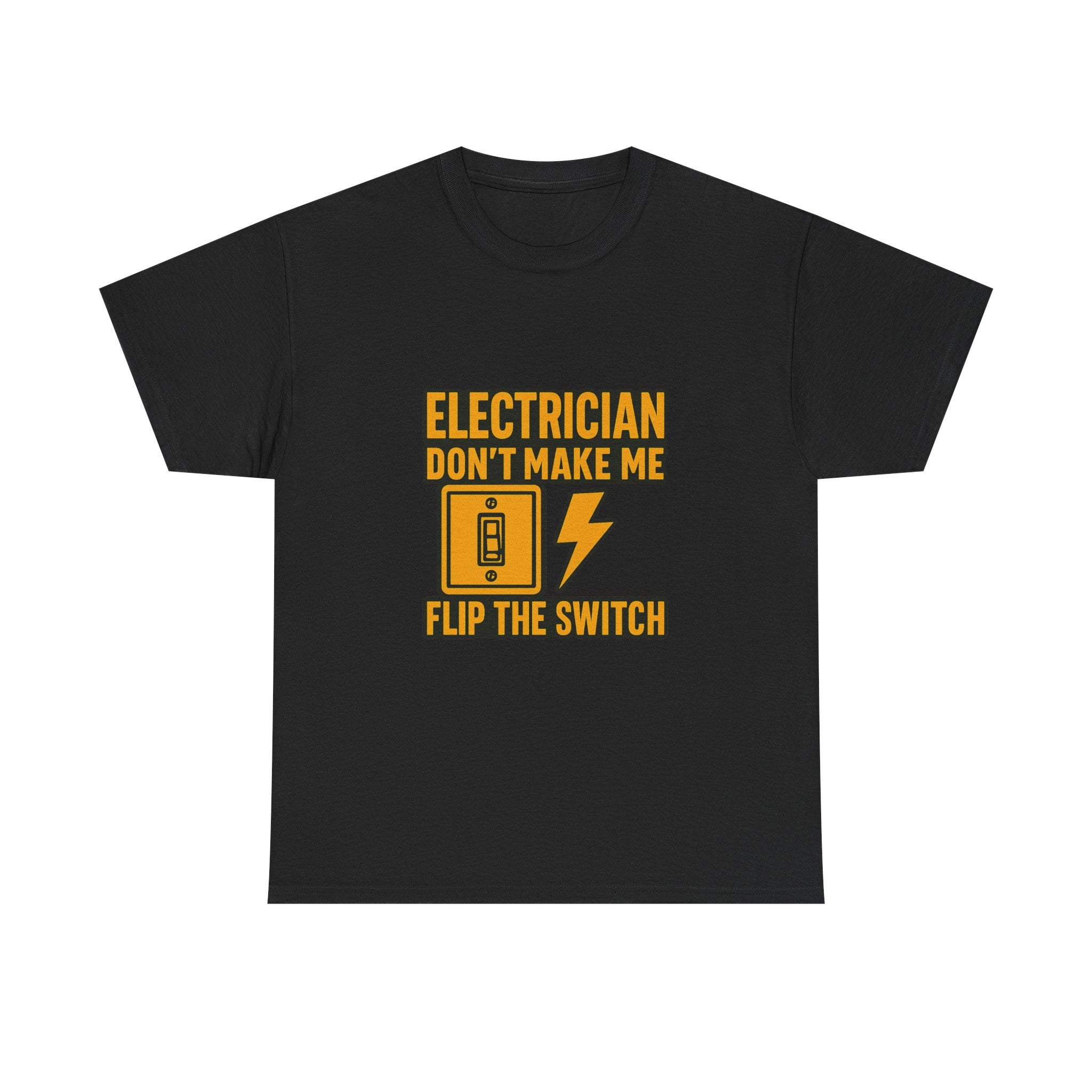 Electrician Dont Make Me Flip The Switch T-Shirt | Unique Gift | Graphic Tee