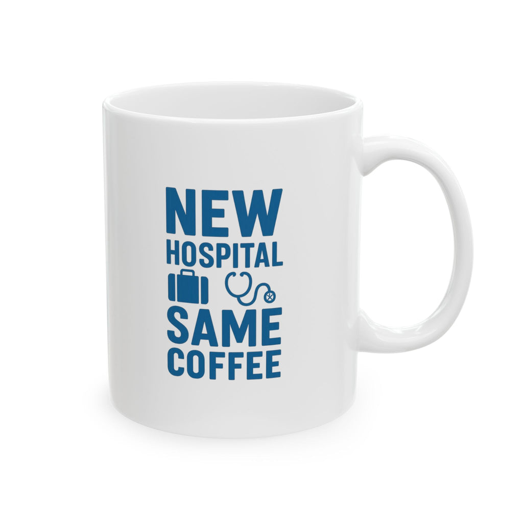 Travel Nurse New Hospital Same Coffee Coffee Mug | Nurse Gift | Ceramic Mug