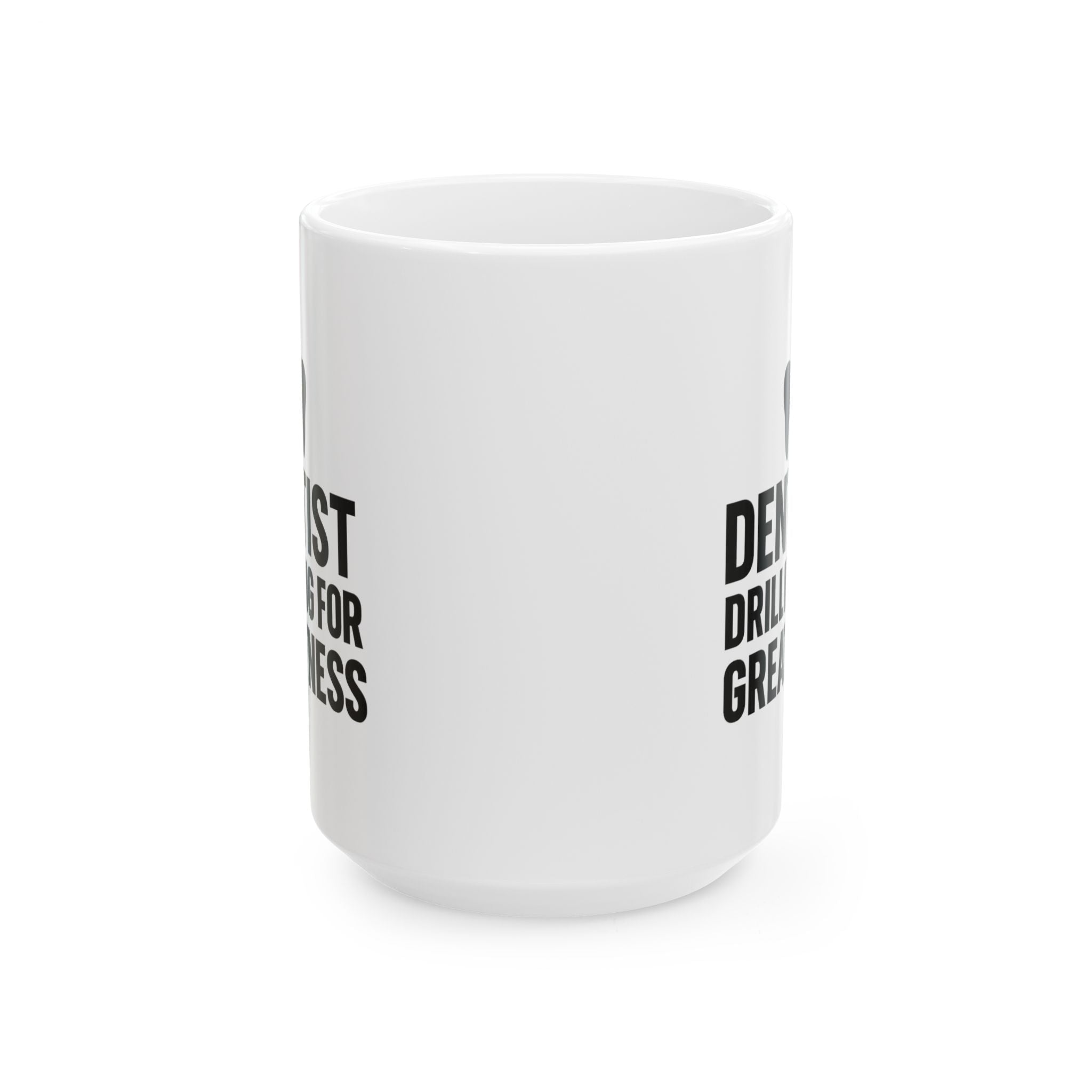 Dentist Drilling For Greatness Coffee Mug | Unique Gift | Ceramic Mug