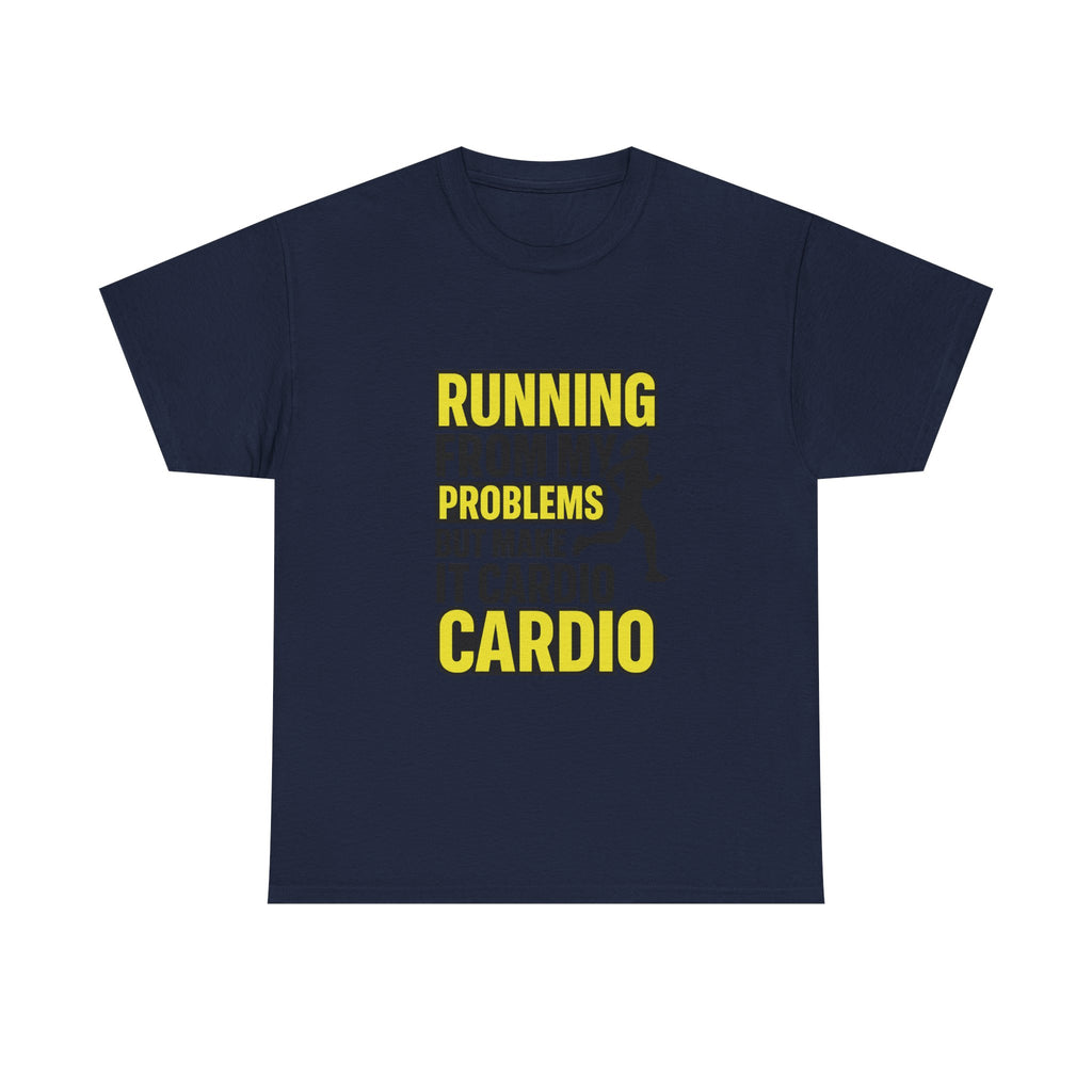 Running From My Problems But Make It Cardio T-Shirt | Unique Gift | Graphic Tee