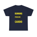 Running From My Problems But Make It Cardio T-Shirt | Unique Gift | Graphic Tee