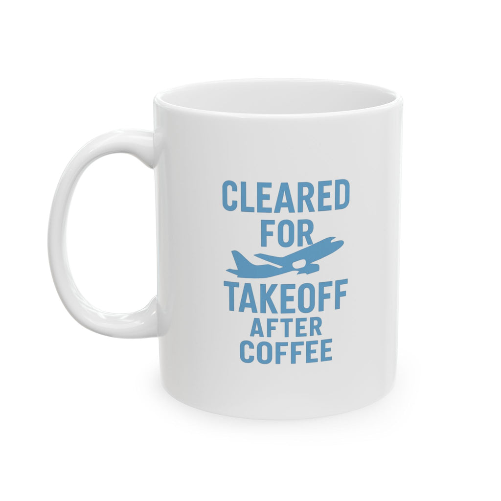 Pilot Cleared For Takeoff After Coffee Coffee Mug | Coffee Lover Gift | Ceramic Mug