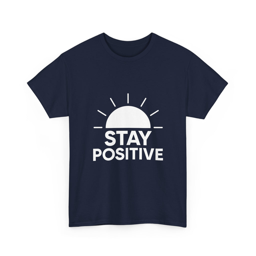 Stay Positive Motivational T-Shirt | Unique Gift | Graphic Tee