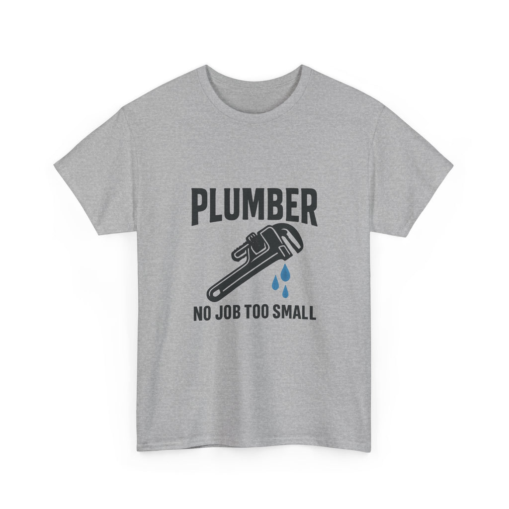 Plumber No Job Too Small Profession T-Shirt | Unique Gift | Graphic Tee